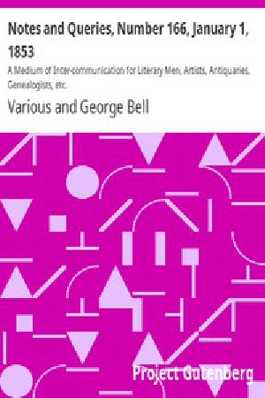 [Gutenberg 42781] • Notes and Queries, Number 166, January 1, 1853 / A Medium of Inter-communication for Literary Men, Artists, Antiquaries, Genealogists, etc.